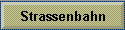 Strassenbahn